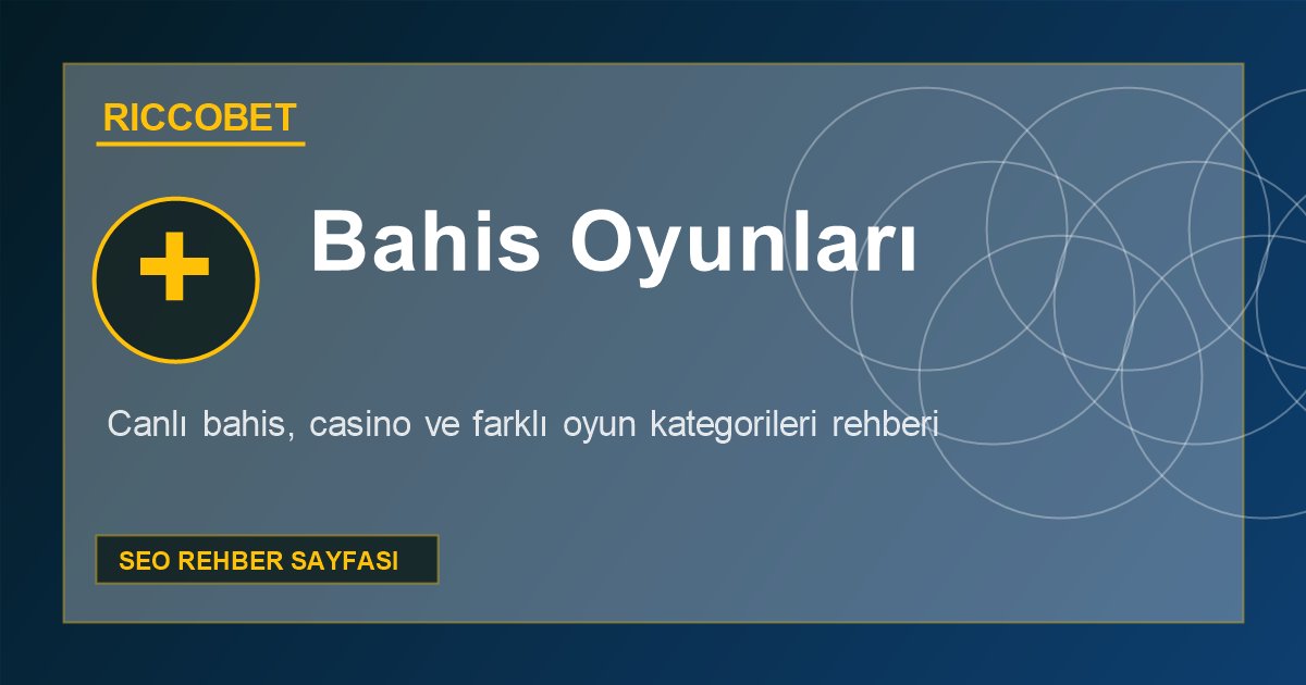 Riccobet bahis oyunları kategori rehberi